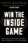 Win the Inside Game: How to Move from Surviving to Thriving, and Free Yourself Up to Perform, Win the Inside Game: How to Move from Surviving to Thriving, and Free Yourself Up to Perform