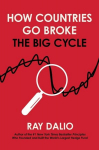 How Countries Go Broke: The Big Cycle, How Countries Go Broke: The Big Cycle