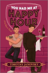 You Had Me at Happy Hour: A Spicy Opposites Attract Rivals to Lovers MM Romance, You Had Me at Happy Hour: A Spicy Opposites Attract Rivals to Lovers MM Romance