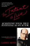 The Intent to Live: Achieving Your True Potential as an Actor, The Intent to Live: Achieving Your True Potential as an Actor