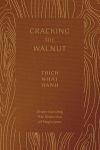 Cracking the Walnut: Understanding the Dialectics of Nagarjuna, Cracking the Walnut: Understanding the Dialectics of Nagarjuna