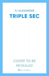 Triple Sec: A sizzling polyamorous rom-com, set in the glamorous world of high-end cocktail bars, Triple Sec: A sizzling polyamorous rom-com, set in the glamorous world of high-end cocktail bars