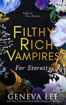 Filthy Rich Vampires: For Eternity: TikTok made me buy it! Twilight meets Gossip Girl in this totally gripping and next-level spicy vampire romance, Filthy Rich Vampires: For Eternity: TikTok made me buy it! Twilight meets Gossip Girl in this totally ...