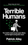 Terrible Humans: The Worlds Most Corrupt Super-Villains And The Fight to Bring Them Down, Terrible Humans: The Worlds Most Corrupt Super-Villains And The Fight to Bring Them Down