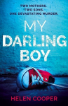 My Darling Boy: A gripping psychological thriller with a heart-stopping twist you wont see coming, My Darling Boy: A gripping psychological thriller with a heart-stopping twist you wont see coming