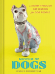 Museum of Dogs: A Romp through Art History for Dog People, Museum of Dogs: A Romp through Art History for Dog People