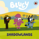 Bluey: Shadowlands, Bluey: Shadowlands