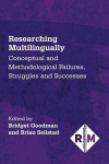 Researching Multilingually: Conceptual and Methodological Failures, Struggles and Successes, Researching Multilingually: Conceptual and Methodological Failures, Struggles and Successes