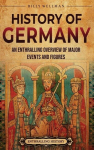 History of Germany: An Enthralling Overview of Major Events and Figures, History of Germany: An Enthralling Overview of Major Events and Figures