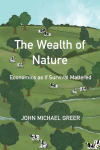 The Wealth of Nature: Economics as if Survival Mattered, The Wealth of Nature: Economics as if Survival Mattered