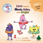 Kami visits Illinois, Maine, and Oregon (BIG HUGS for Kids - Learn and Move Series), Kami visits Illinois, Maine, and Oregon (BIG HUGS for Kids - Learn and Move Series)