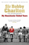 My Manchester United Years: The autobiography of a footballing legend and hero, My Manchester United Years: The autobiography of a footballing legend and hero