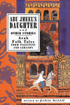 Abu Jmeels Daughter and Other Stories: Arab Folk Tales from Palestine and Lebanon, Abu Jmeels Daughter and Other Stories: Arab Folk Tales from Palestine and Lebanon