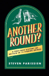 Another Round?: A Post-War History of Britain in Twelve Drinks, Another Round?: A Post-War History of Britain in Twelve Drinks