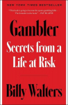 Gambler: Secrets from a Life at Risk, Gambler: Secrets from a Life at Risk
