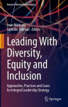 Leading With Diversity, Equity and Inclusion: Approaches, Practices and Cases for Integral Leadership Strategy 1st ed. 2022