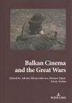 Balkan Cinema and the Great Wars: Our Story New edition