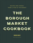 Borough Market Cookbook: Recipes and stories from a year at the market