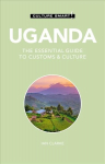Uganda - Culture Smart!: The Essential Guide to Customs & Culture Revised edition