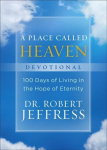 Place Called Heaven Devotional - 100 Days of Living in the Hope of Eternity