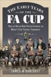 Early Years of the FA Cup: How the British Army Helped Establish the World's First Football Tournament