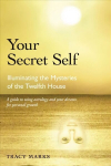 Your Secret Self: Illuminating the Mysteries of the Twelfth House Revised ed.
