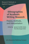 Ethnographies of Academic Writing Research: Theory, methods, and interpretation