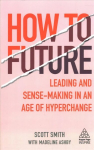 How to Future: Leading and Sense-making in an Age of Hyperchange