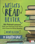 Writers Read Better: Nonfiction: 50plus Paired Lessons That Turn Writing Craft Work Into Powerful Genre Reading