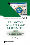 Trilogy Of Numbers And Arithmetic - Book 1: History Of Numbers And Arithmetic: An Information Perspective