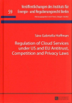 Regulation of Cloud Services under US and EU Antitrust, Competition and Privacy Laws New edition