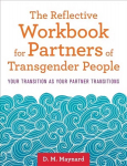 Reflective Workbook for Partners of Transgender People: Your Transition as Your Partner Transitions