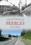 Railways of Peebles UK ed.