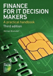 Finance for IT Decision Makers: A practical handbook 3rd edition