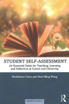 Student Self-Assessment: An Essential Guide for Teaching, Learning and Reflection at School and University