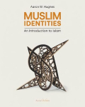 Muslim Identities: An Introduction to Islam 2nd edition