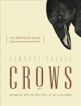 Crows: Encounters with the Wise Guys of the Avian World Tenth Anniversary Edition