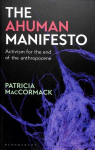 Ahuman Manifesto: Activism for the End of the Anthropocene
