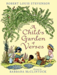 Child's Garden of Verses: By Robert Louis Stevenson; Illustrated by Barbara McClintock