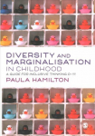 Diversity and Marginalisation in Childhood: A Guide for Inclusive Thinking 0-11