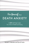 Free Yourself from Death Anxiety: A CBT Self-Help Guide for a Fear of Death and Dying