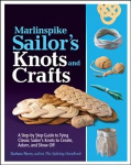 Marlinspike Sailor's Arts and Crafts: A Step-by-Step Guide to Tying Classic Sailor's Knots to Create, Adorn, and Show Off
