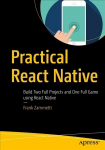 Practical React Native: Build Two Full Projects and One Full Game using React Native 1st ed.