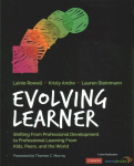 Evolving Learner: Shifting From Professional Development to Professional Learning From Kids, Peers, and the World