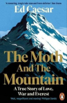 Moth And The Mountain: A True Story Of Love, War And Everest