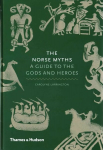 Norse Myths: A Guide to the Gods and Heroes
