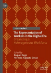 Representation of Workers in the Digital Era: Organizing a Heterogeneous Workforce 1st ed. 2022