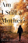 Am I Still a Mother?: Surviving Life's Cruellest Tragedy - Twice
