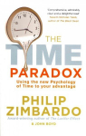 Time Paradox: Using the New Psychology of Time to Your Advantage