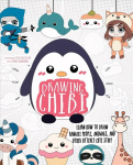 Drawing Chibi: Learn How to Draw Kawaii People, Creatures, and Other Utterly Cute Stuff